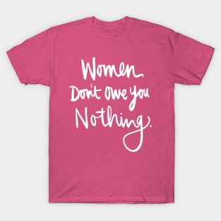 Women Don't Owe You Nothing: Feminist Calligraphy Quote T-Shirt